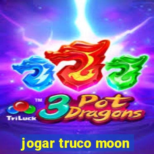 jogar truco moon